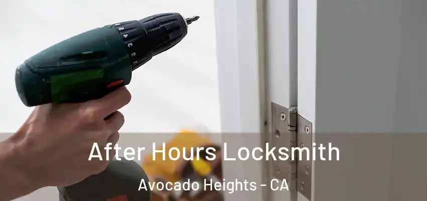  After Hours Locksmith Avocado Heights - CA