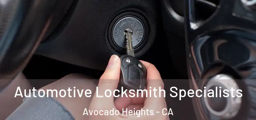 Automotive Locksmith Specialists Avocado Heights - CA