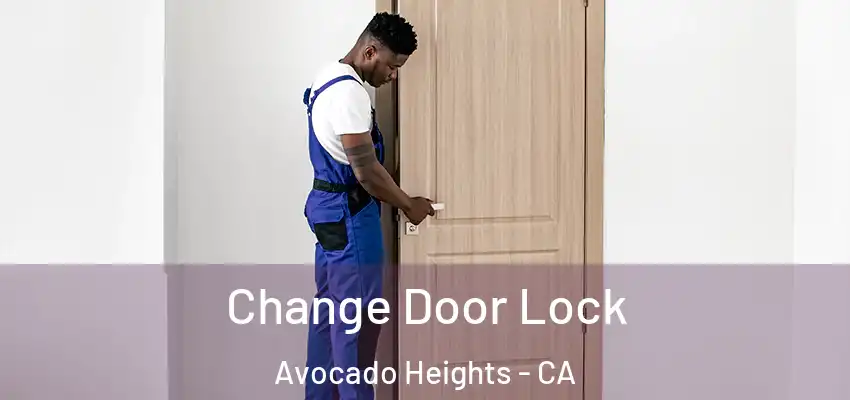  Change Door Lock Avocado Heights - CA