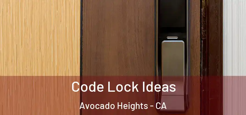  Code Lock Ideas Avocado Heights - CA