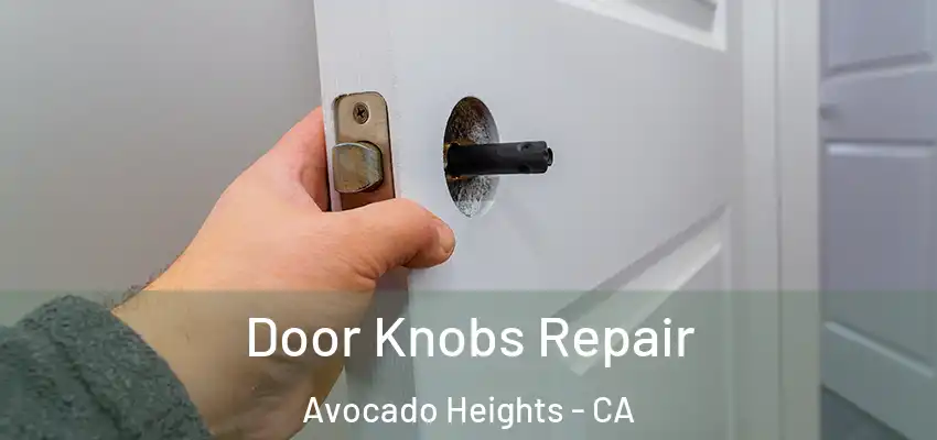  Door Knobs Repair Avocado Heights - CA
