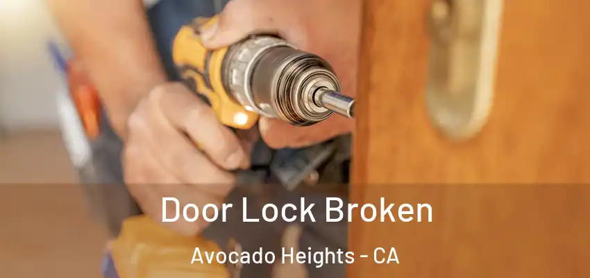 Door Lock Broken Avocado Heights - CA