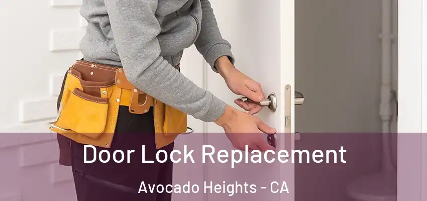  Door Lock Replacement Avocado Heights - CA