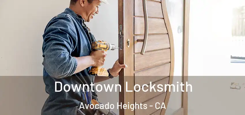  Downtown Locksmith Avocado Heights - CA