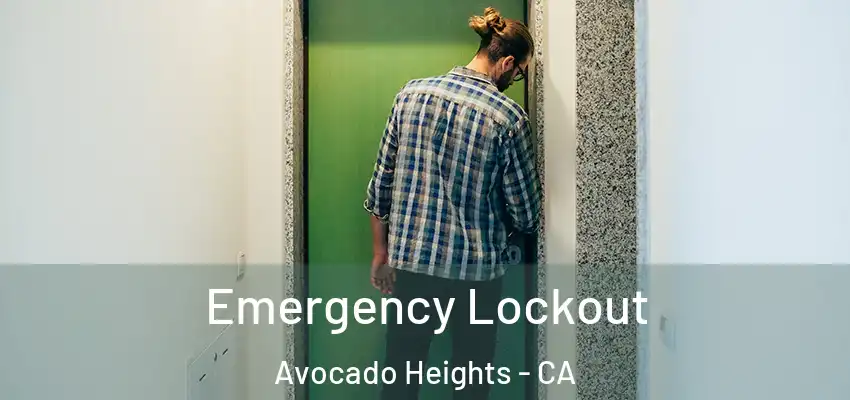 Emergency Lockout Avocado Heights - CA