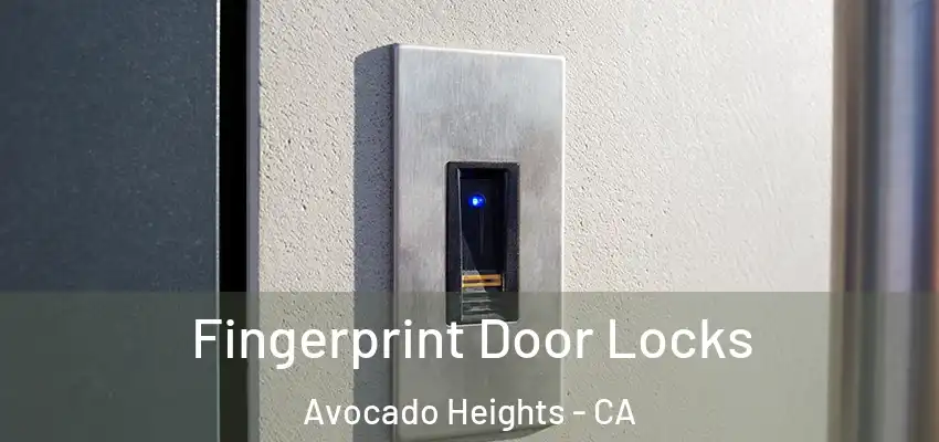  Fingerprint Door Locks Avocado Heights - CA