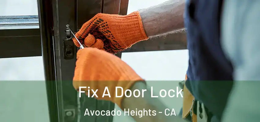 Fix A Door Lock Avocado Heights - CA