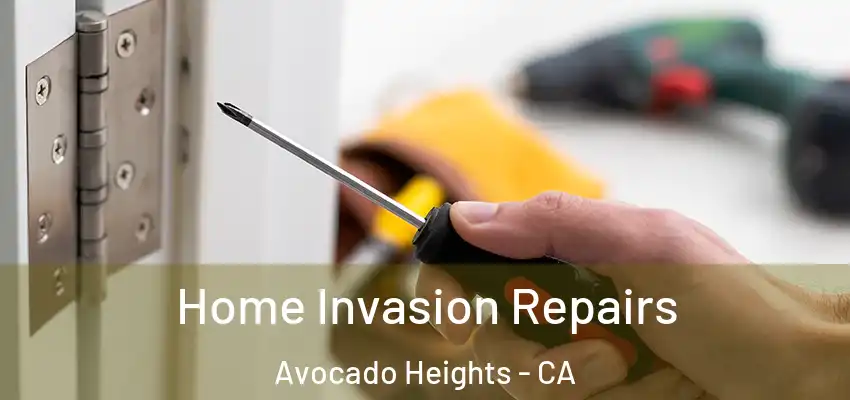 Home Invasion Repairs Avocado Heights - CA
