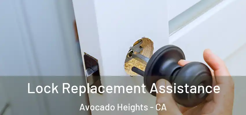 Lock Replacement Assistance Avocado Heights - CA
