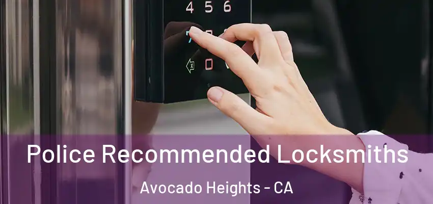  Police Recommended Locksmiths Avocado Heights - CA