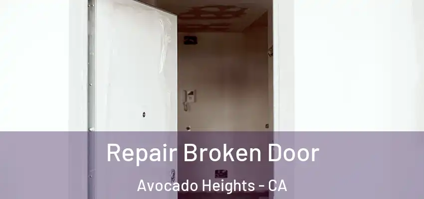  Repair Broken Door Avocado Heights - CA