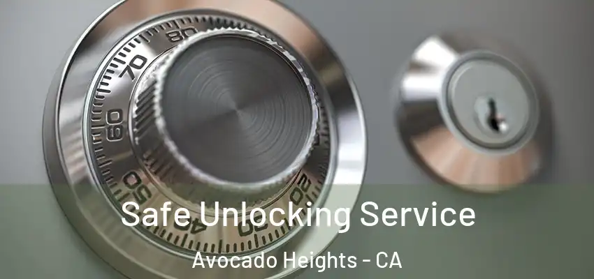 Safe Unlocking Service Avocado Heights - CA