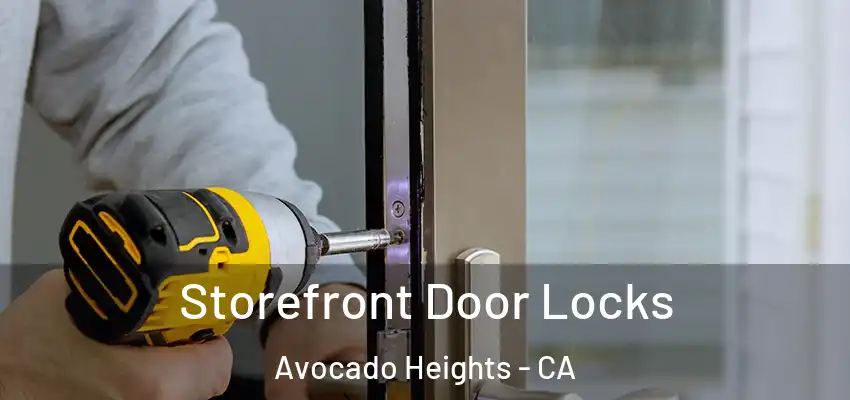  Storefront Door Locks Avocado Heights - CA