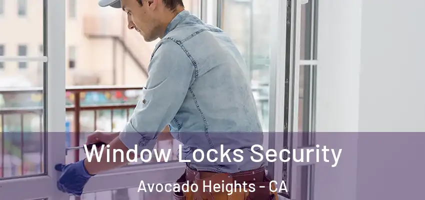 Window Locks Security Avocado Heights - CA